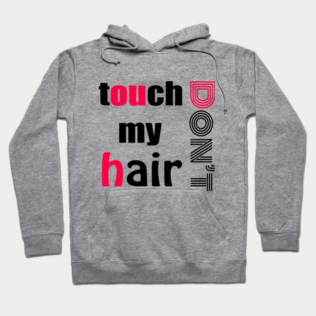 dont touch my hair Hoodie by H&G